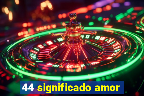 44 significado amor